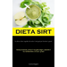 Dieta Sirt: La dieta a base vegetale che attiva i tuoi geni per bruciare i grassi (Senza privazione, attiva il tuo gene magro, aumenta il tuo metaboli