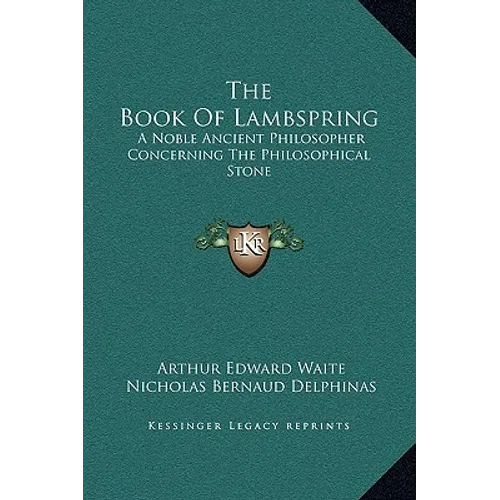 The Book of Lambspring: A Noble Ancient Philosopher Concerning the Philosophical Stone