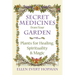 Secret Medicines from Your Garden: Plants for Healing, Spirituality, and Magic