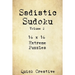 Sadistic Sudoku 16 x 16 Extreme Puzzles Volume 2: Hard Sudoku Puzzles for the Advanced Puzzle Solver, Great Gift for Adults, Teens and Kids