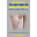 The Best Way to Get Rid of Varicose Veins Once and For All: Feel Confident and Sexy Again: Feel confident and sexy again
