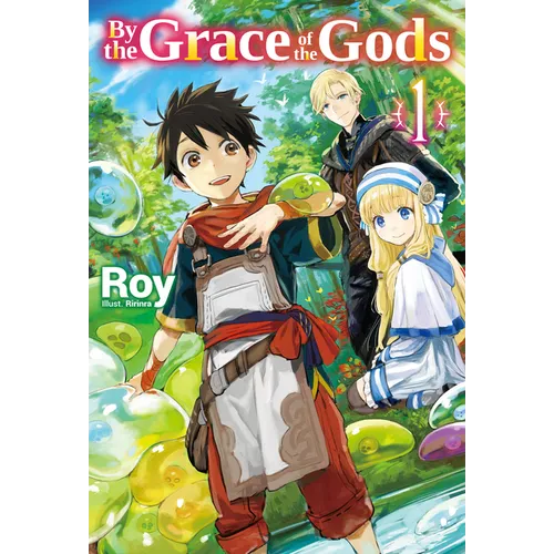 By the Grace of the Gods: Volume 1 (Light Novel)