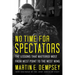 No Time for Spectators: The Lessons That Mattered Most from West Point to the West Wing