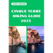 Cinque Terre Hiking Guide 2025: Discover the Best Trails and Scenic Routes