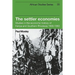 The Settler Economies: Studies in the Economic History of Kenya and Southern Rhodesia 1900 1963