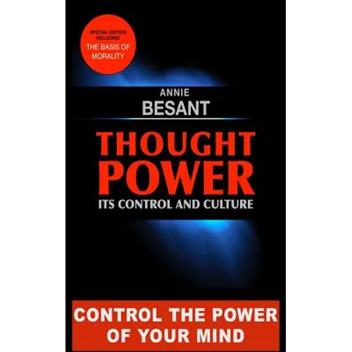 Thought Power. Its control and Culture.: Special Edition including "The Basis of Morality"