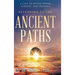 Returning to the Ancient Paths: A Call to Divine Power; Purpose; and Presence
