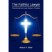 The Faithful Lawyer: Flourishing from Law Study to Practice