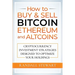 How to Buy & Sell Bitcoin, Ethereum and Altcoins: Cryptocurrency Investment Strategies Designed to Optimize Your Holdings