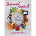 Botanical Cocktails: 50 Garden-To-Glass Beverages for Every Season