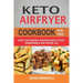 Keto Airfryer Cookbook For Two: Easy Ketogenic Recipes With Your Removable Air Fryer Lid
