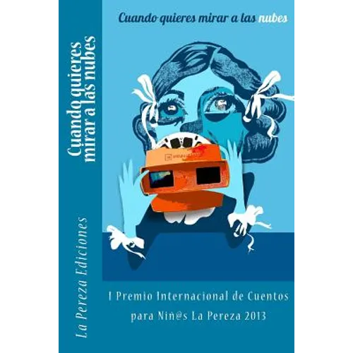 Cuando quieres mirar a las nubes: I Premio Internacional de Cuentos para Niños La Pereza 2013