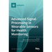 Advanced Signal Processing in Wearable Sensors for Health Monitoring