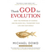 Thank God for Evolution: How the Marriage of Science and Religion Will Transform Your Life and Our World