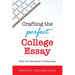 Crafting the Perfect College Essay: Write Your Best Essay in 3 Easy Steps