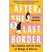 After the Last Border: Two Families and the Story of Refuge in America