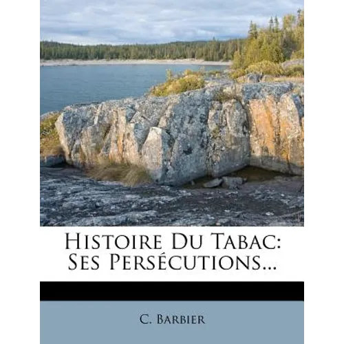 Histoire Du Tabac: Ses Persecutions...