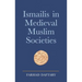 Ismailis in Medieval Muslim Societies: A Historical Introduction to an Islamic Community