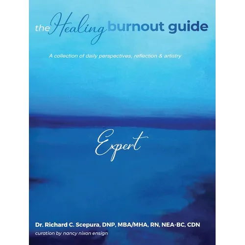 The Healing Burnout Guide: A Collection of Daily Perspectives, Reflection & Artistry - Expert: A Collection of Daily Perspectives, Reflection & Artist