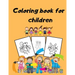 Coloring book for children: Children's Coloring Books Activity Books