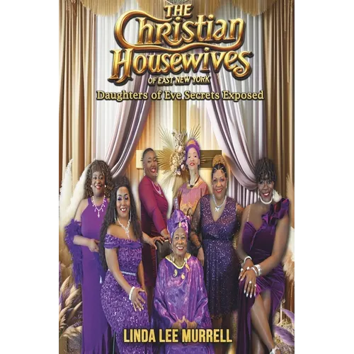 The Christian Housewives of East New York: Daughters of Eve Secrets Exposed