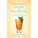 God, Me, and Sweet Iced Tea: Experiencing God in the Midst of Everyday Moments