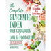The Complete Glycemic Index Cookbook & Low GI Food Guide: Your Personalized Guide to Lose Weight, Manage PCOS, Fight Diabetes & Heart Disease, and Rev