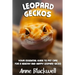 Leopard Geckos: Your Essential Guide to Pet Care for a Healthy and Happy Leopard Gecko