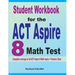 Student Workbook for the ACT Aspire 8 Math Test: Complete coverage of all ACT Aspire 8 Math topics + Practice Tests