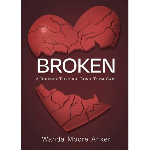 Broken: A Journey Through Long Term Care