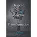 Descent, Ascent, Transfiguration