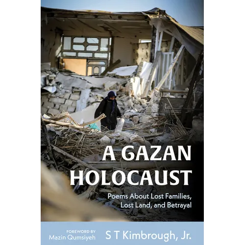 A Gazan Holocaust: Poems about Lost Families, Lost Land, and Betrayal