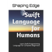 Swift Language for Humans: Learn Swift Programming Language for Complete Beginners