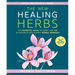 The New Healing Herbs: The Essential Guide to More Than 130 of Nature's Most Potent Herbal Remedies