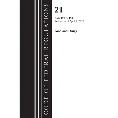 Code of Federal Regulations, Title 21 Food and Drugs 170-199, 2023