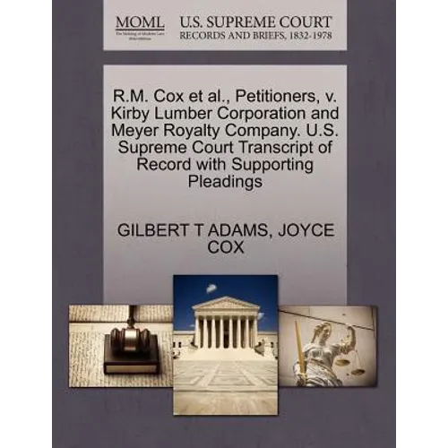 R.M. Cox Et Al., Petitioners, V. Kirby Lumber Corporation and Meyer Royalty Company. U.S. Supreme Court Transcript of Record with Supporting Pleadings
