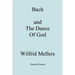 Bach and the Dance of God