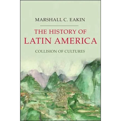 The History of Latin America: Collision of Cultures