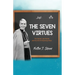 The Seven Virtues: The Seven Last Words and the Art of Practicing Virtue