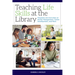 Teaching Life Skills at the Library: Programs and Activities on Money Management, Career Development, and More