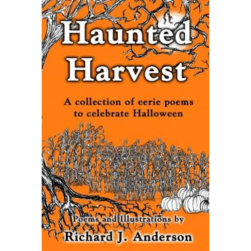 Haunted Harvest: a collection of eerie poems to celebrate Halloween