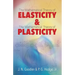 Elasticity and Plasticity: The Mathematical Theory of Elasticity and the Mathematical Theory of Plasticity