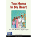 Two Moms in My Heart: Teens Write about the Adoption Option