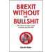 Brexit Without the Bullshit: The Facts on Food, Jobs, Schools, and the NHS