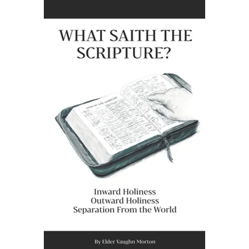 What Saith The Scripture?: Inward Holiness - Outward Holiness - Separation From the World