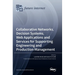 Collaborative Networks, Decision Systems, Web Applications and Services for Supporting Engineering and Production Management