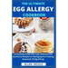 The Ultimate Egg Allergy Cookbook: An Essential Guide With Easy, Delicious And Nutritious Recipes For Managing And Treating Symptoms Of Egg Allergy