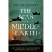 The War for Middle-Earth: J.R.R. Tolkien and C.S. Lewis Confront the Gathering Storm, 1933-1945 (the Perfect Christmas Gift for Tolkien and Lewis Fans