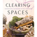 Clearing Spaces: Inspirational Techniques to Heal Your Home