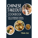 Chinese Takeout Cookbook: Top 75 Homemade Chinese Takeout Recipes To Enjoy